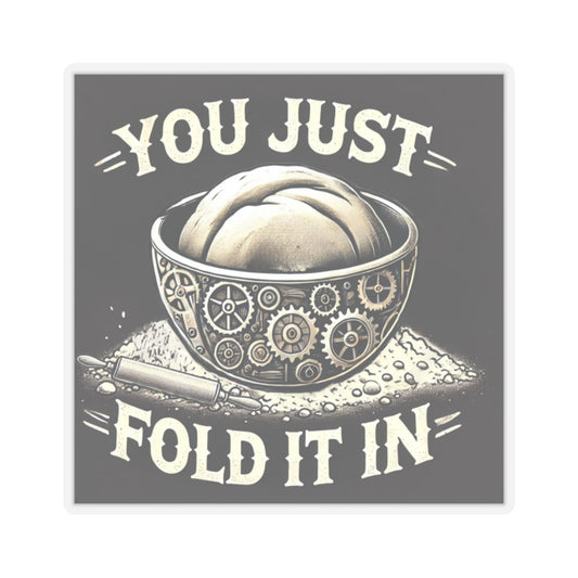 "Just Fold It In" - Schitt's Creek-Inspired Sourdough Sticker