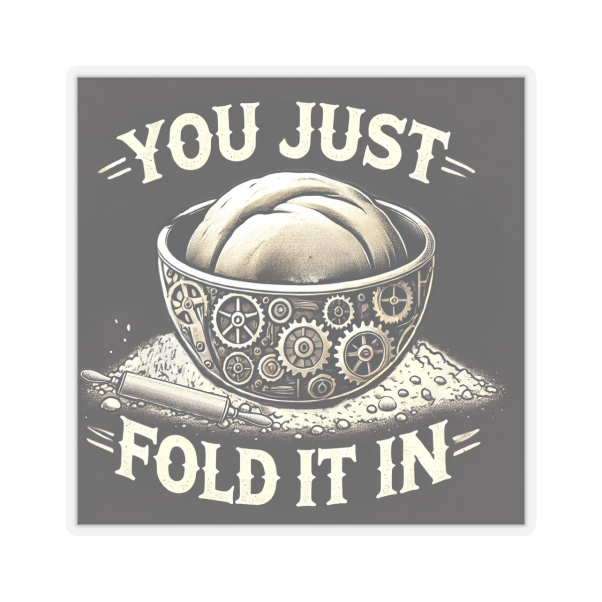 "Just Fold It In" - Schitt's Creek-Inspired Sourdough Sticker