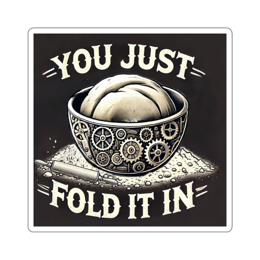 "Just Fold It In" - Schitt's Creek-Inspired Sourdough Sticker